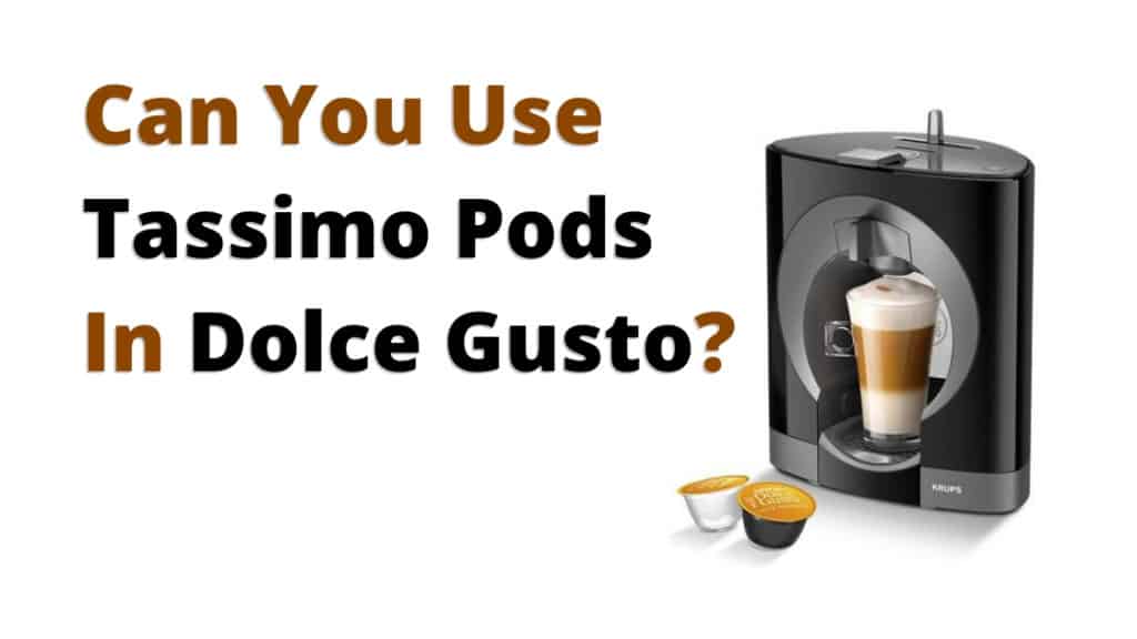 Can You Use Tassimo Pods In Dolce Gusto The Coffee Buzz